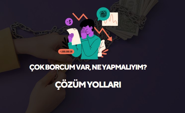 cok borcum var ne yapmalıyım cozum yolları